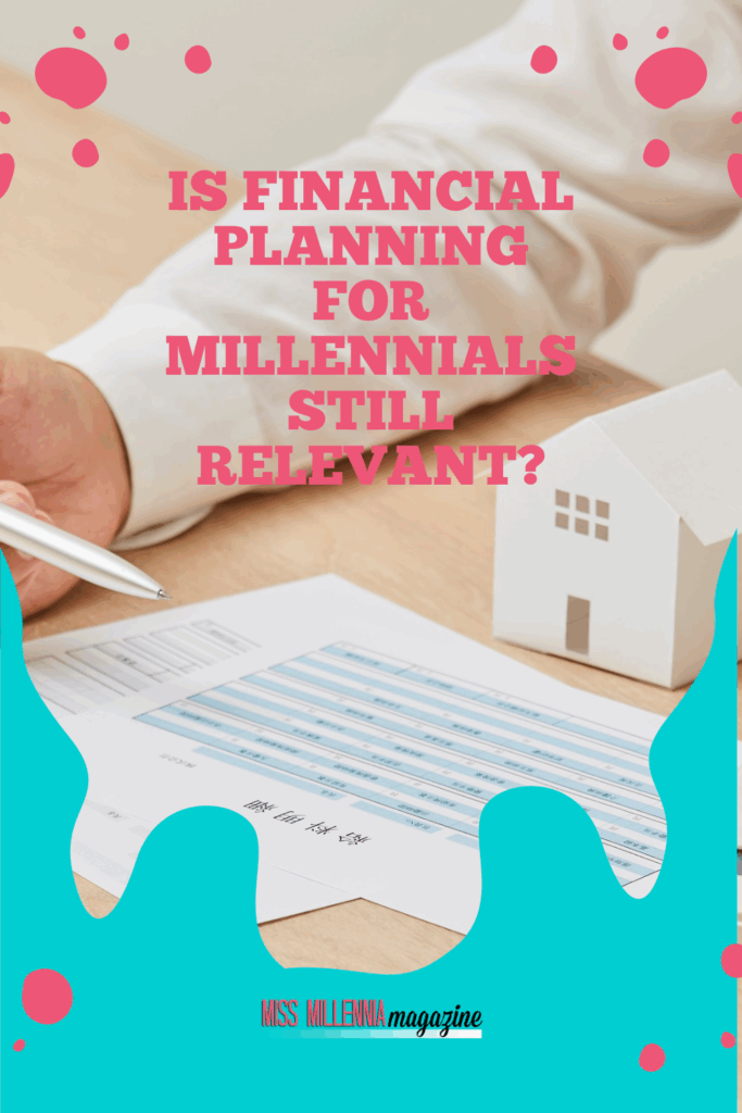 Is Financial Planning for Millennials Still Relevant?