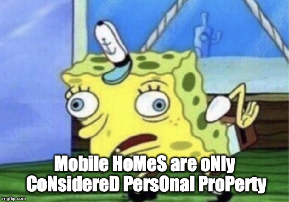 mobile home are only considered personal property meme