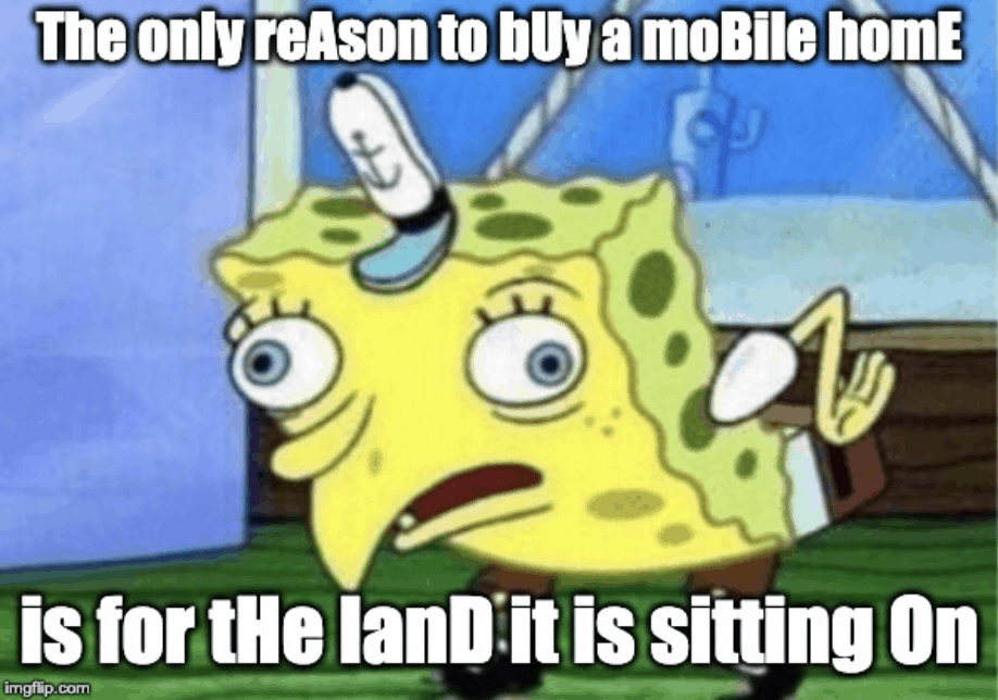 the only reason to buy a mobile home