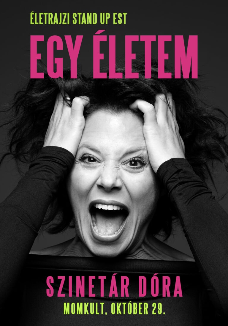 Egy életem: Szinetár Dóra | Életrajzi stand up est