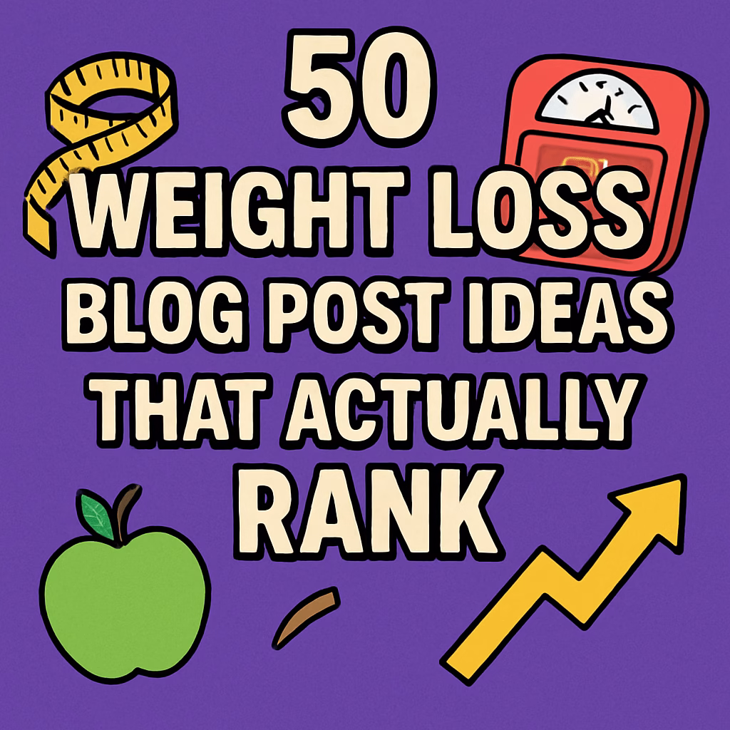 50 Weight Loss Blog Post Ideas