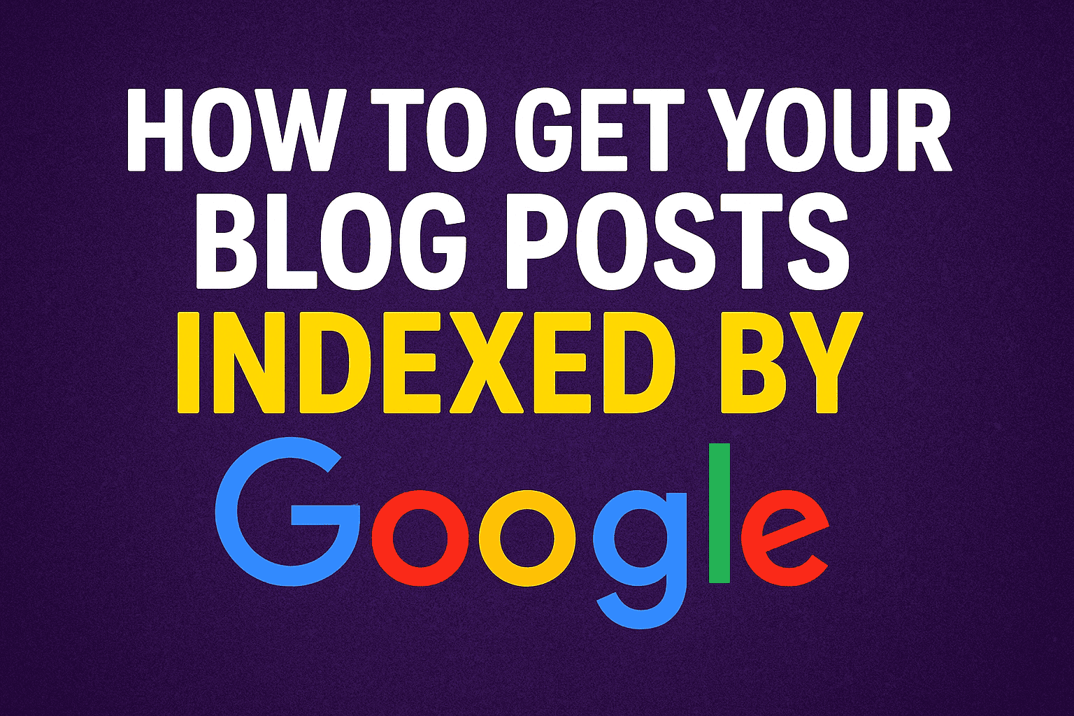 How to Index Blog Posts for Google-min (1)