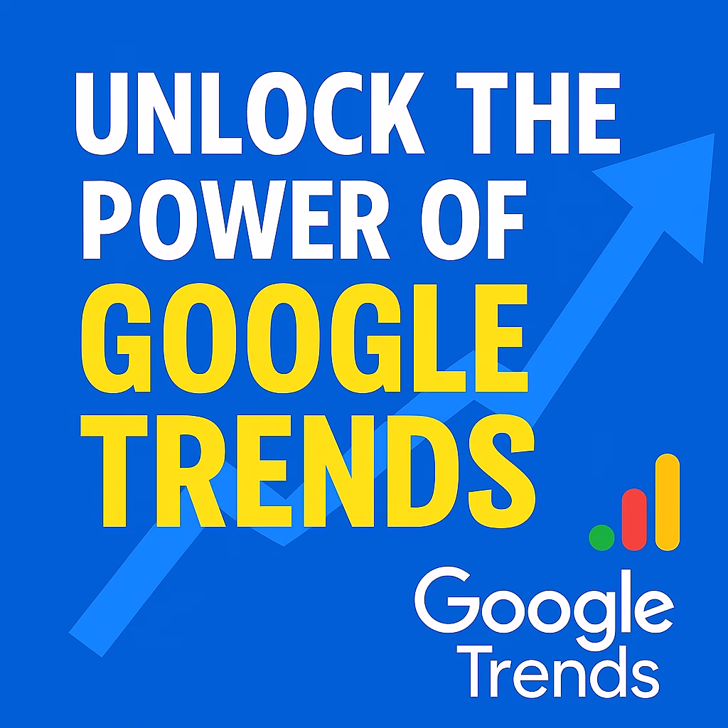Unlock the Power of Google Trends