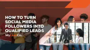 How to Turn Social Media Followers into Qualified Leads