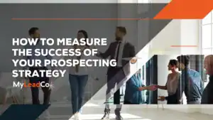 How to Measure the Success of Your Prospecting Strategy