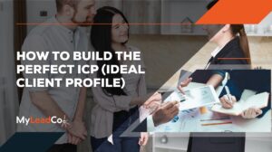 How to Build the Perfect ICP (Ideal Client Profile)