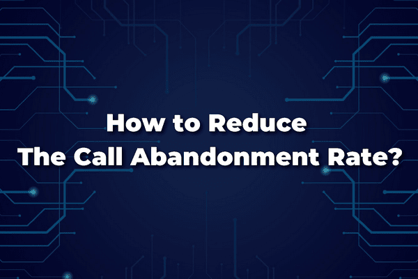 Call Abandonment Rate; KPI