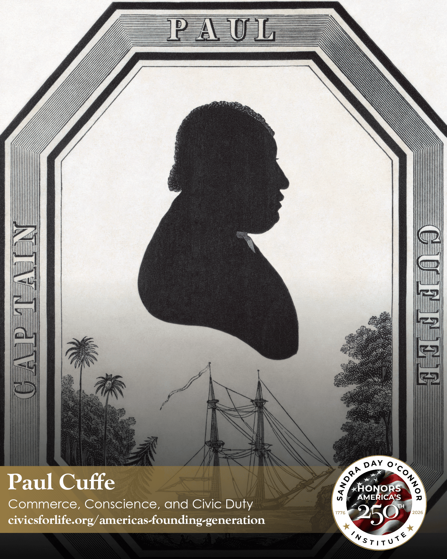 A black-and-white silhouette portrait of Paul Cuffe, framed by maritime imagery with a sailing ship and palm trees, labeled "Captain Paul Cuffe." A banner below reads "Paul Cuffe: Commerce, Conscience, and The Citizen’s Civic Duty.