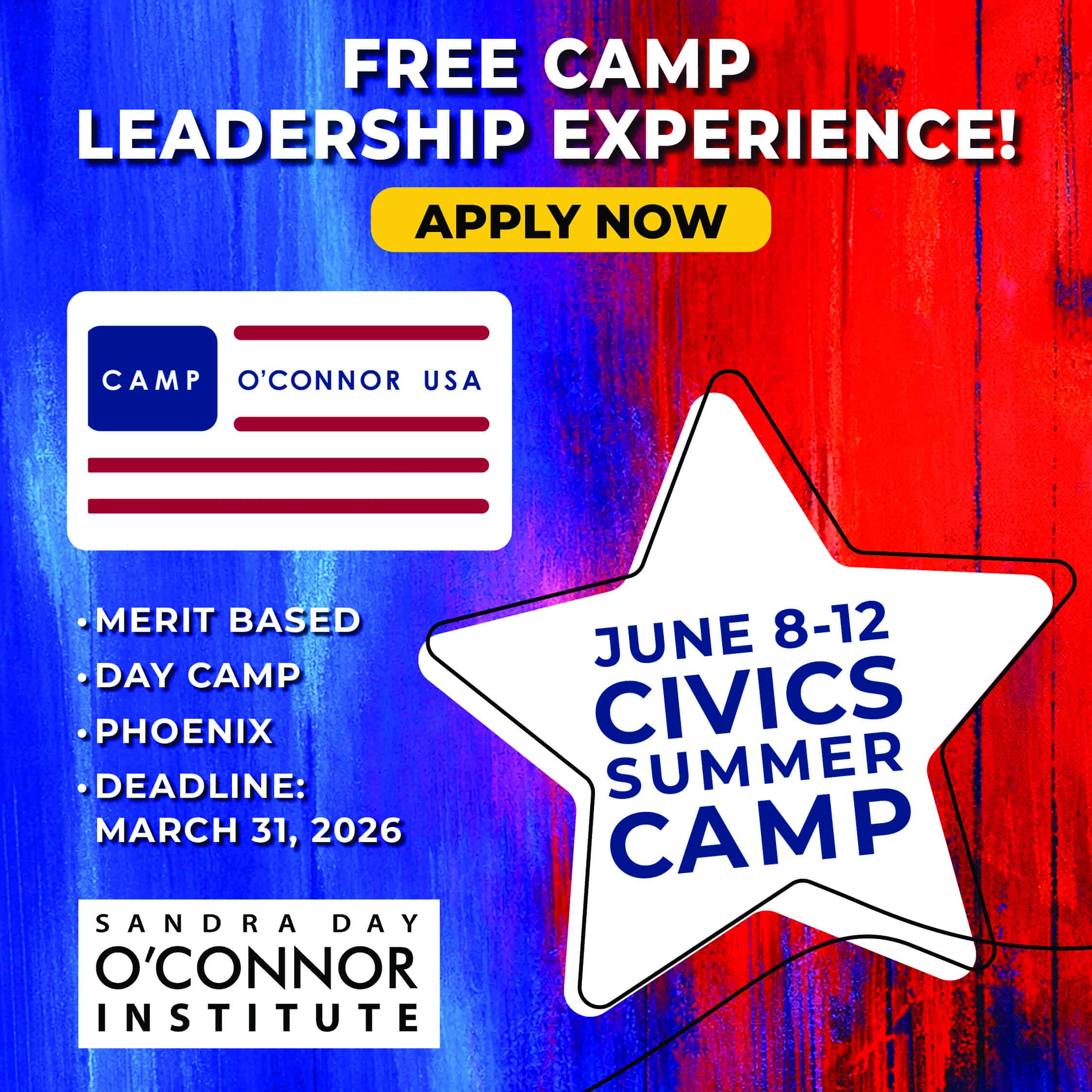 Colorful graphic promoting Camp O'Connor, a free, merit-based Civics Camp in Phoenix, June 8-12, 2026; deadline March 31. Hosted by Sandra Day O’Connor Institute with star and ID card graphics.