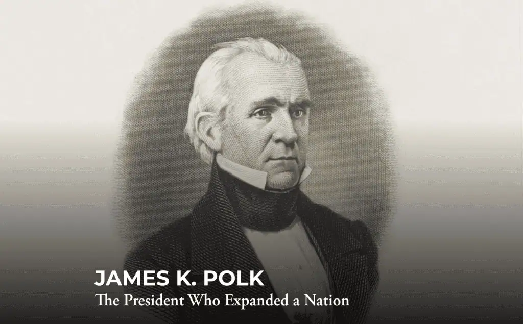 Black and white illustration of James K. Polk, wearing a dark coat and high white collar. Text at the bottom reads, “James K. Polk: The President Who Expanded a Nation.”.