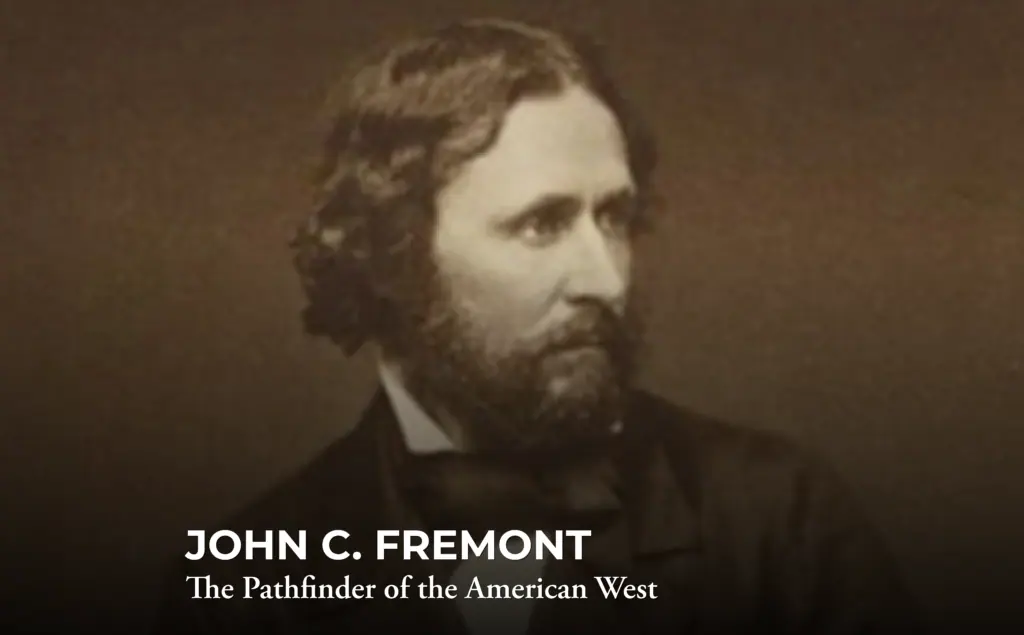 Sepia-toned portrait of John C. Fremont in a suit, looking to the side. Text at bottom reads: "JOHN C. FREMONT The Pathfinder of the American West.