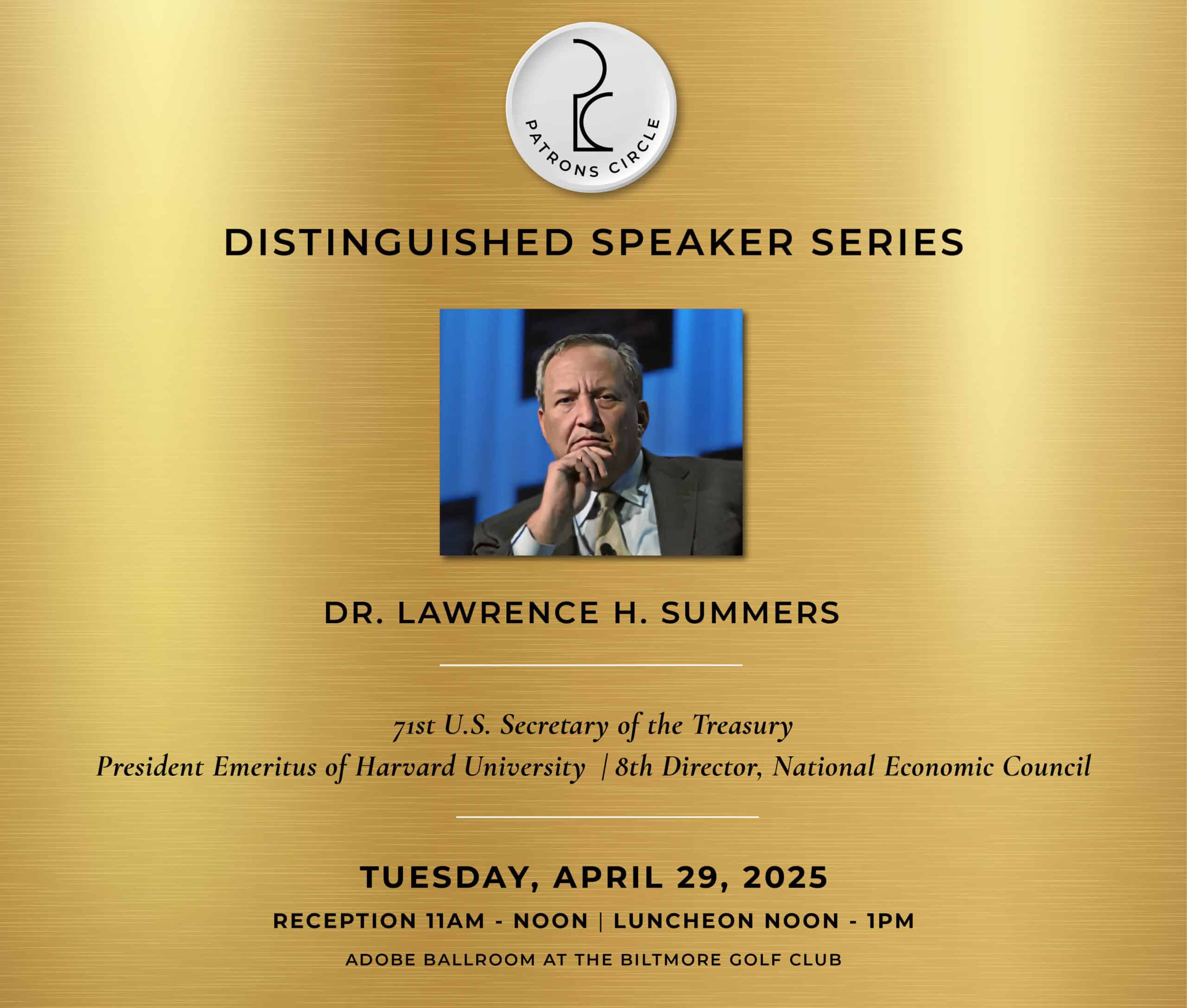 A promotional poster for the Patton's Circle Distinguished Speaker Series featuring Dr. Lawrence H. Summers. Details include his previous roles, event date of April 29, 2025, timing, and location at the Adobe Ballroom, Biltmore Golf Club.