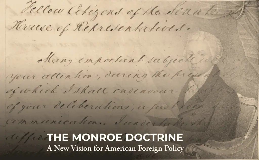 Faded portrait of a man in historical attire overlaid with handwritten text; bold text at the bottom reads “THE MONROE DOCTRINE: A New Vision for American Foreign Policy.”.