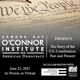 Event flyer featuring part of the U.S. Constitution with "We the People" visible. Text announces a 2025 event by the Sandra Day O'Connor Institute: "The Story of the U.S. Constitution: Past and Present." Collaboration logos included.