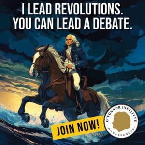 An illustration of George Washington riding a horse by the sea under a dramatic sky. Text reads, "I lead revolutions. You can lead a debate. Boost Student Engagement—Join O'Connor Institute Ambassadors now!.