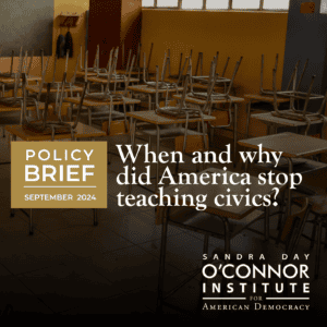 Empty classroom with chairs on desks, featuring a text block titled "Policy Brief September 2024" and the question "When and why did America stop teaching civics?" at the Sandra Day O'Connor Institute for American Democracy.