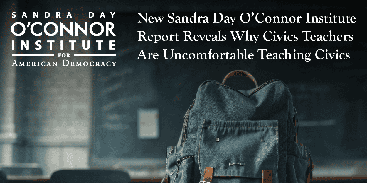 A blue backpack sits on a desk in a classroom with a chalkboard in the background. Text reads: "New Sandra Day O’Connor Institute Report Reveals Why Civics Teachers Are Uncomfortable Teaching Civics.