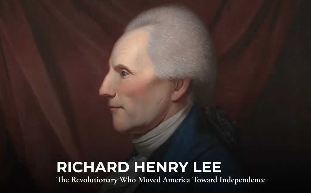 A painted portrait of Richard Henry Lee in profile against a dark background, with the text: "RICHARD HENRY LEE - The Revolutionary Who Moved America Toward Independence.
