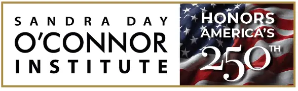 Logo for the Sandra Day O’Connor Institute, featuring an American flag background and text reading “Sandra Day O'Connor Honors America’s 250th.”.