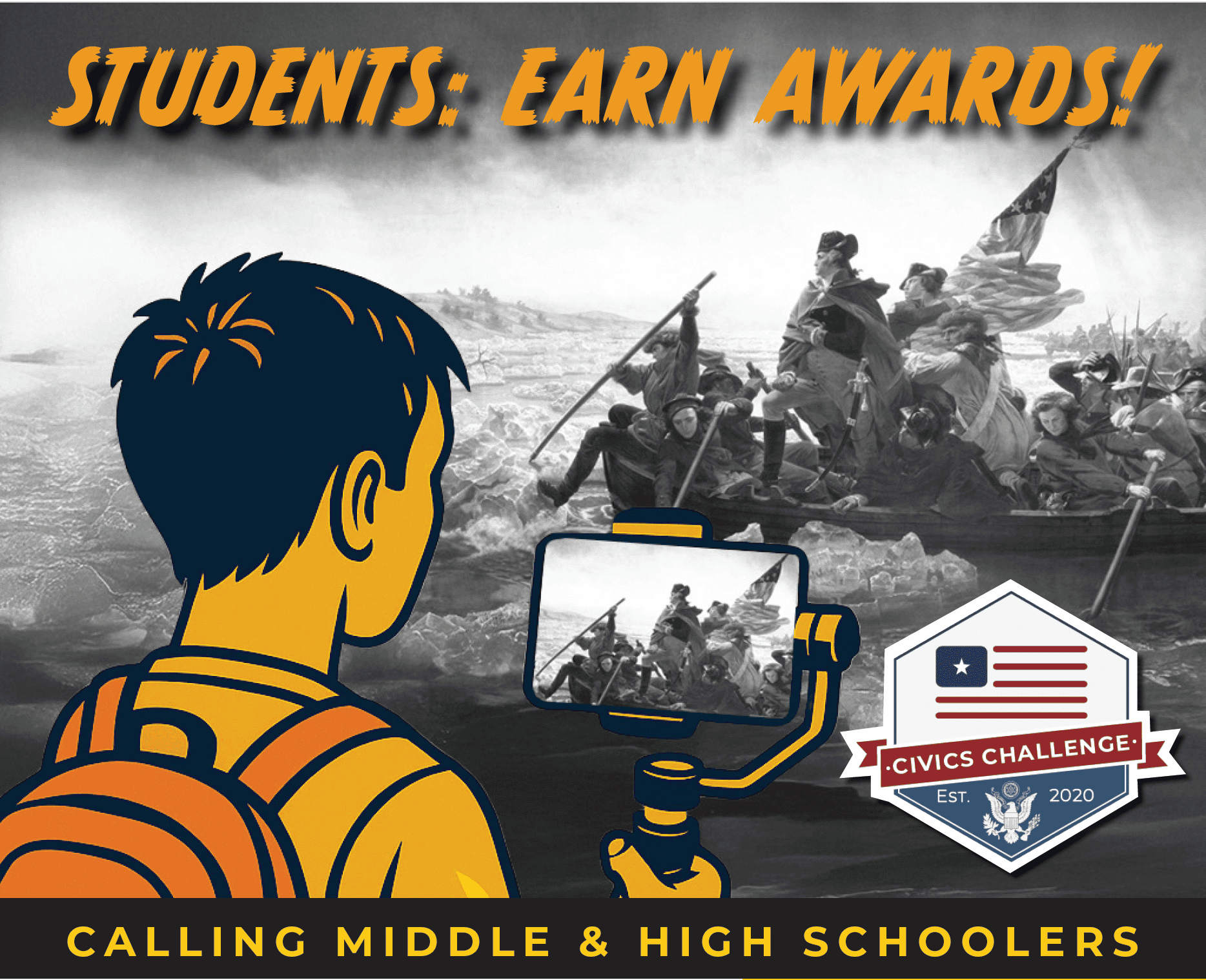 Illustration of a student with a backpack and phone recording "Washington Crossing the Delaware." Text reads: “Students: Earn Awards! Calling Middle & High Schoolers. Join the Civics Challenge or Civics Camp, Est. 2020.”.