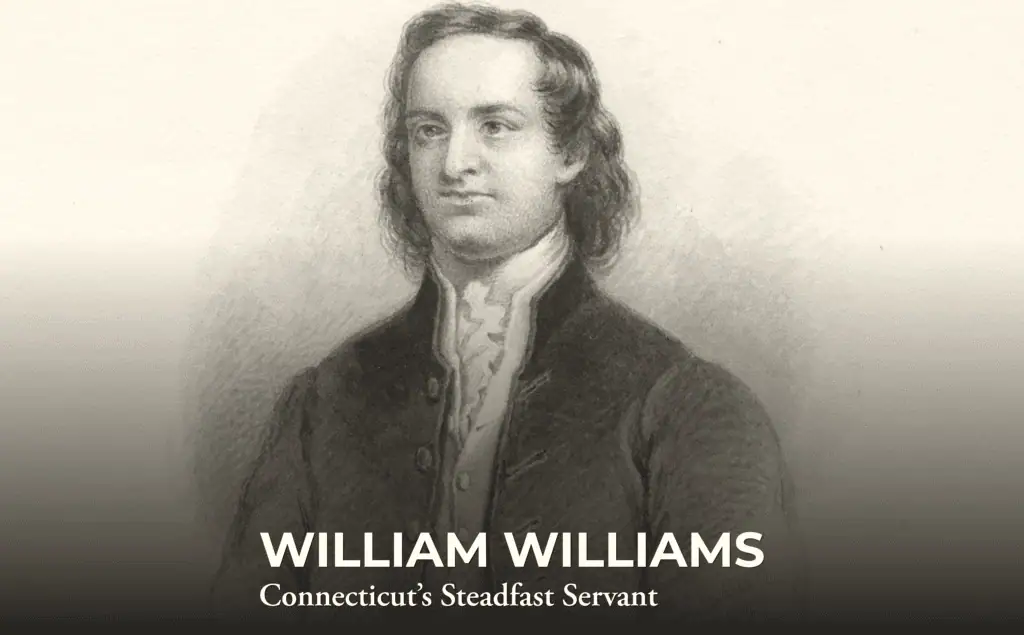 A vintage-style illustration of William Williams in 18th-century attire, with the text "WILLIAM WILLIAMS: Connecticut’s Steadfast Servant" displayed below the portrait.