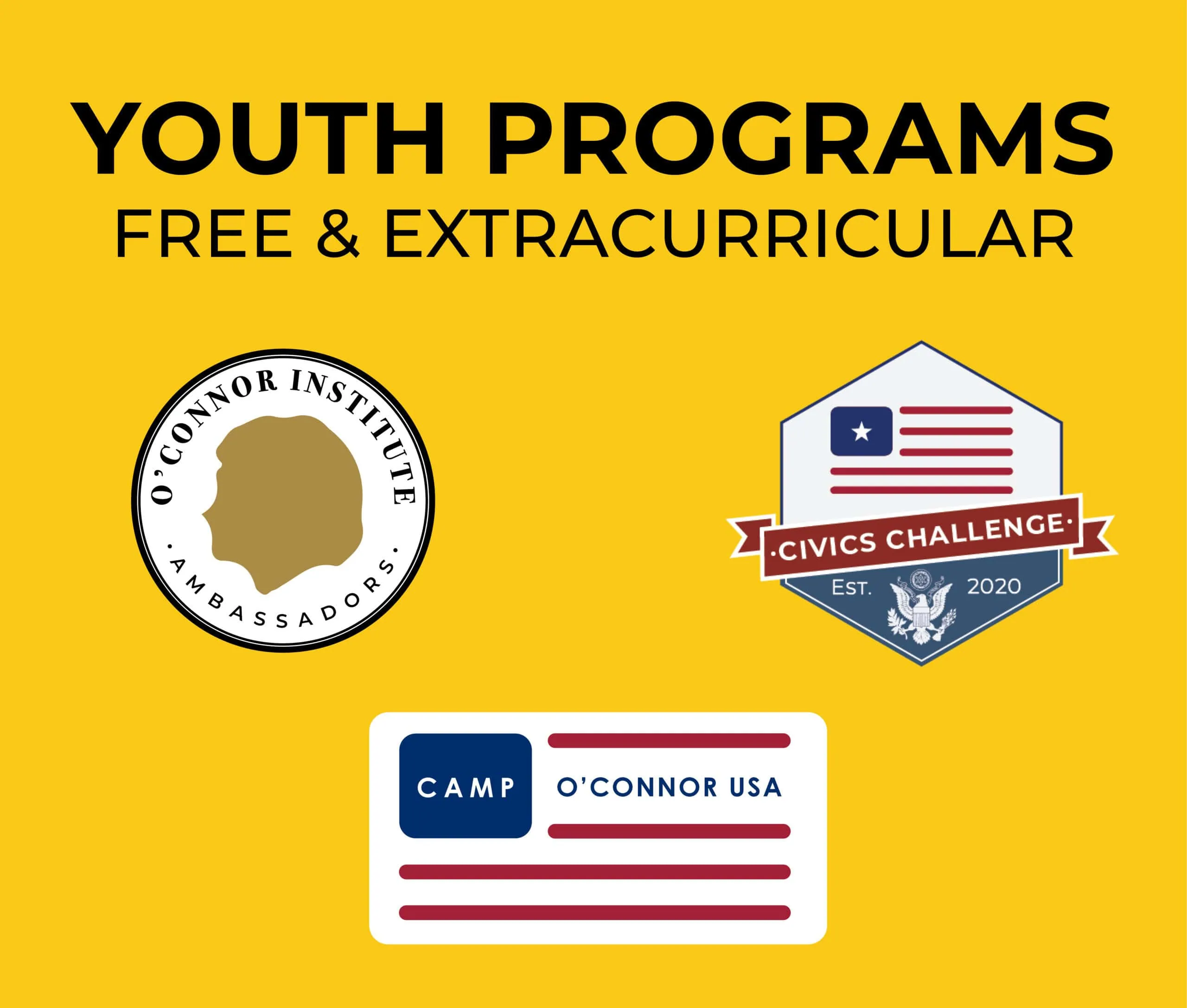 Yellow background with bold text: "Youth Programs Free & Extracurricular." Below are three logos: O’Connor Institute Ambassadors, Civics Challenge, and Camp O’Connor USA.