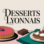 Table avec desserts lyonnais emblématiques