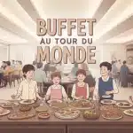 buffet Au Tour du Monde avec plats internationaux et familles