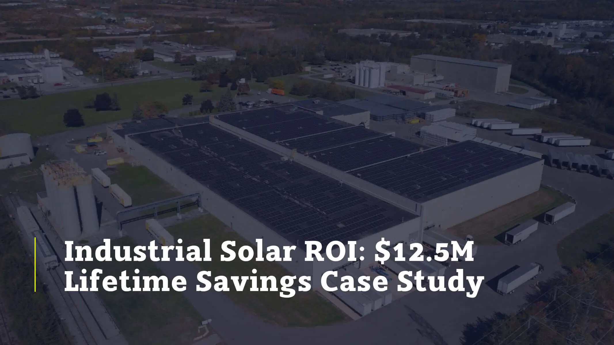Manufacturing Solar ROI: $12.5M Lifetime Savings Case Study