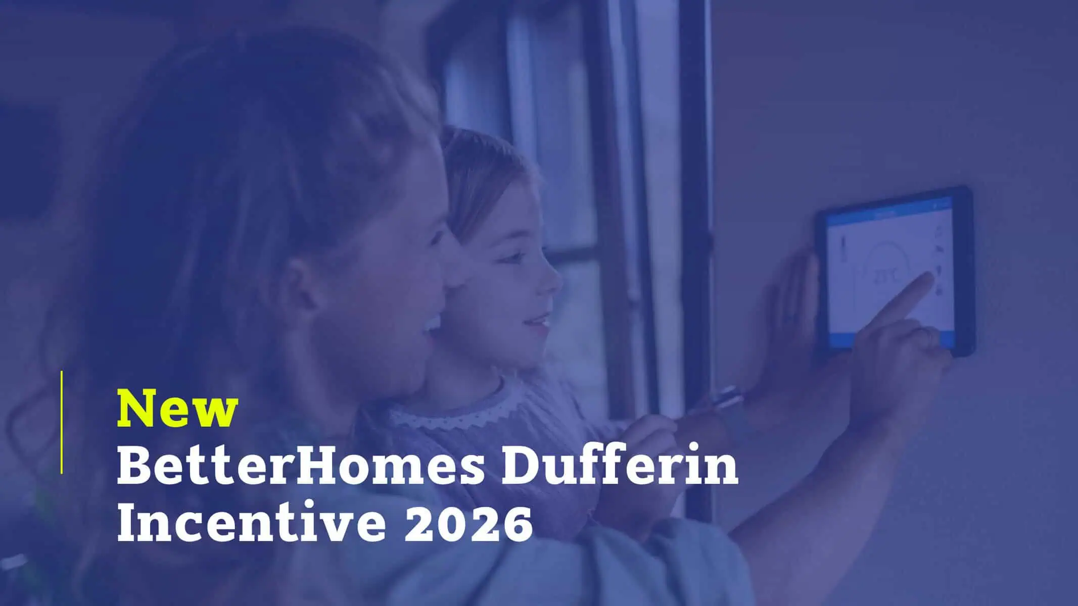 New BetterHomes Dufferin Incentive 2026