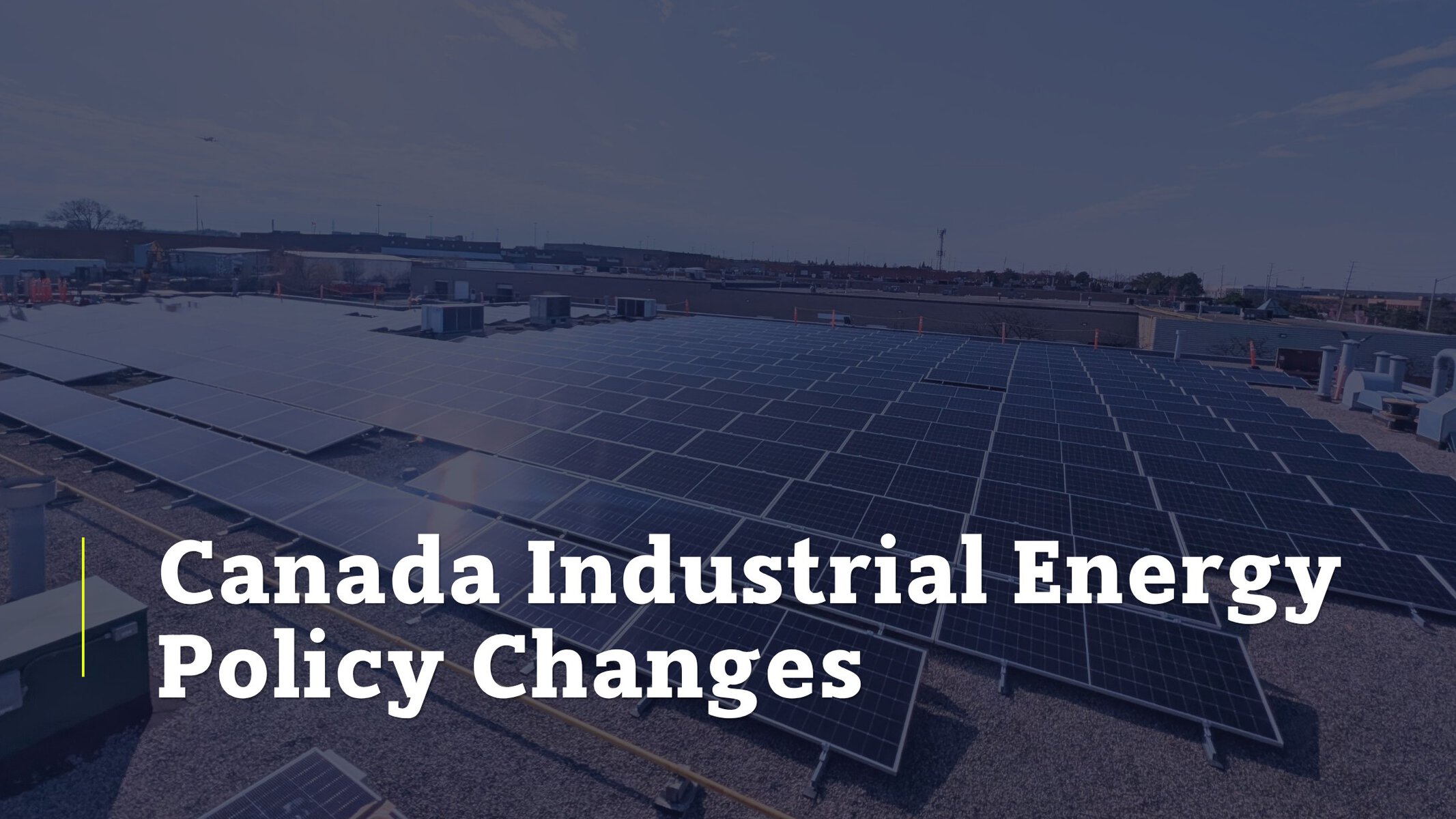 Canada Industrial Energy Policy Changes