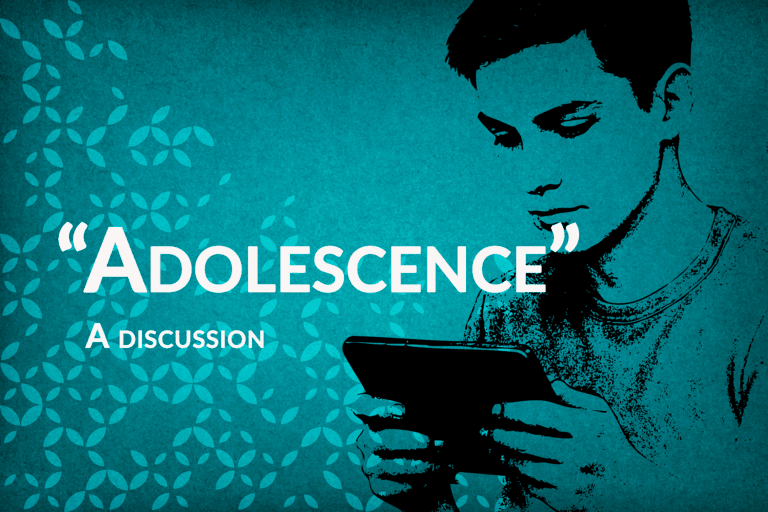 “Adolescence” – a discussion