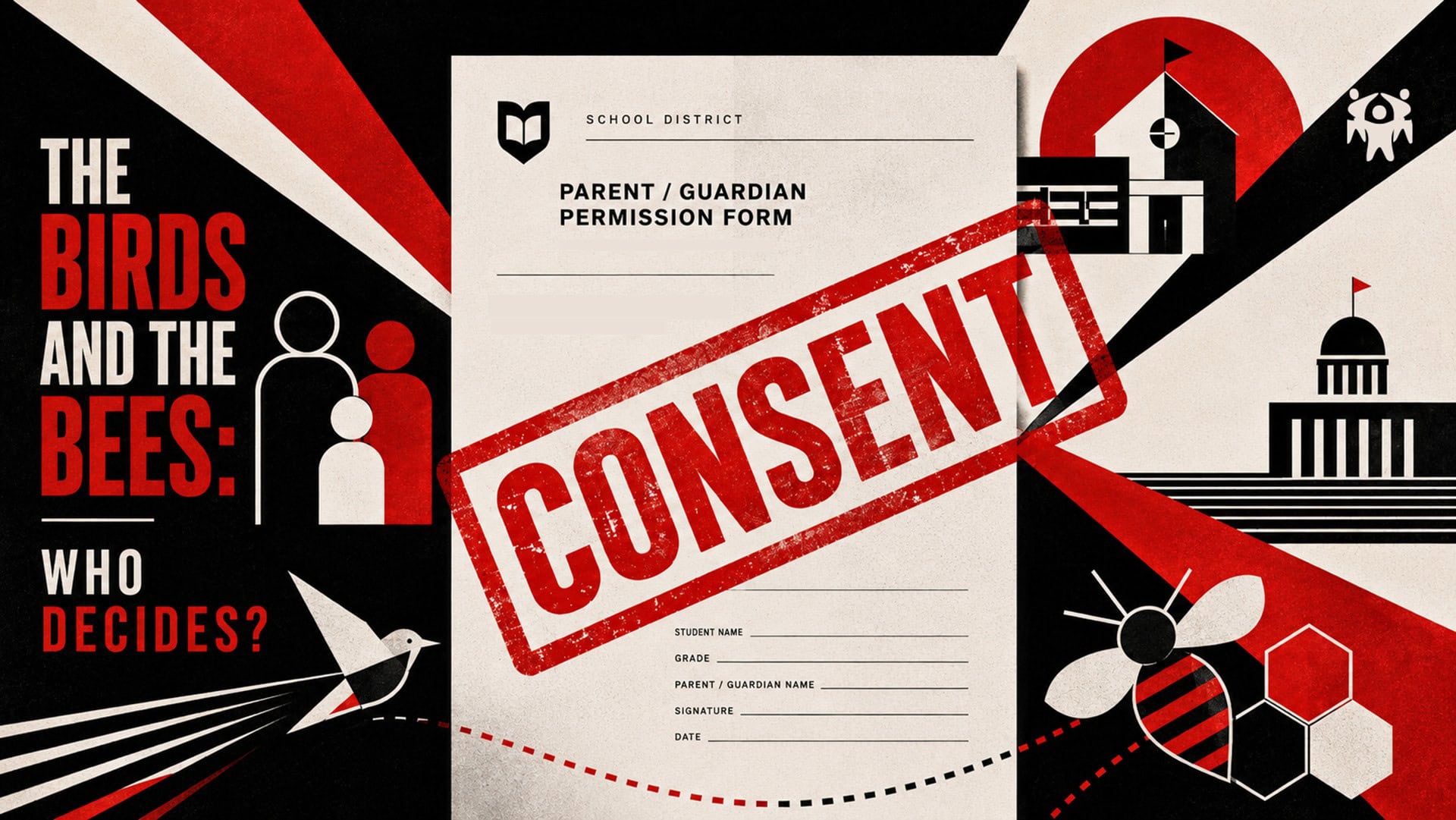 Constructivist-style editorial poster in red, black and cream, showing a parental permission form stamped “CONSENT”, a family icon, a school building, a government building, and bird-and-bee symbols alongside the title “The Birds and the Bees: Who Decides?”
