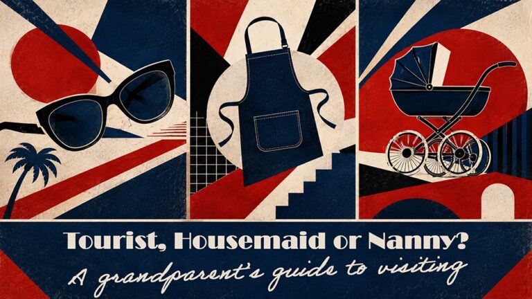 TOURIST, HOUSEMAID OR NANNY? A GRANDPARENT’S GUIDE TO VISITING