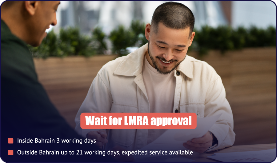 Investor visa step 5 — LMRA approval takes 3 working days inside Bahrain, up to 21 working days outside Bahrain with expedited option