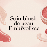 soin blush de peau embryolisse avis produit cosmétique