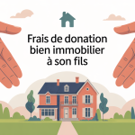 Transmission immobilière frais donation d'un bien immobilier à son fils