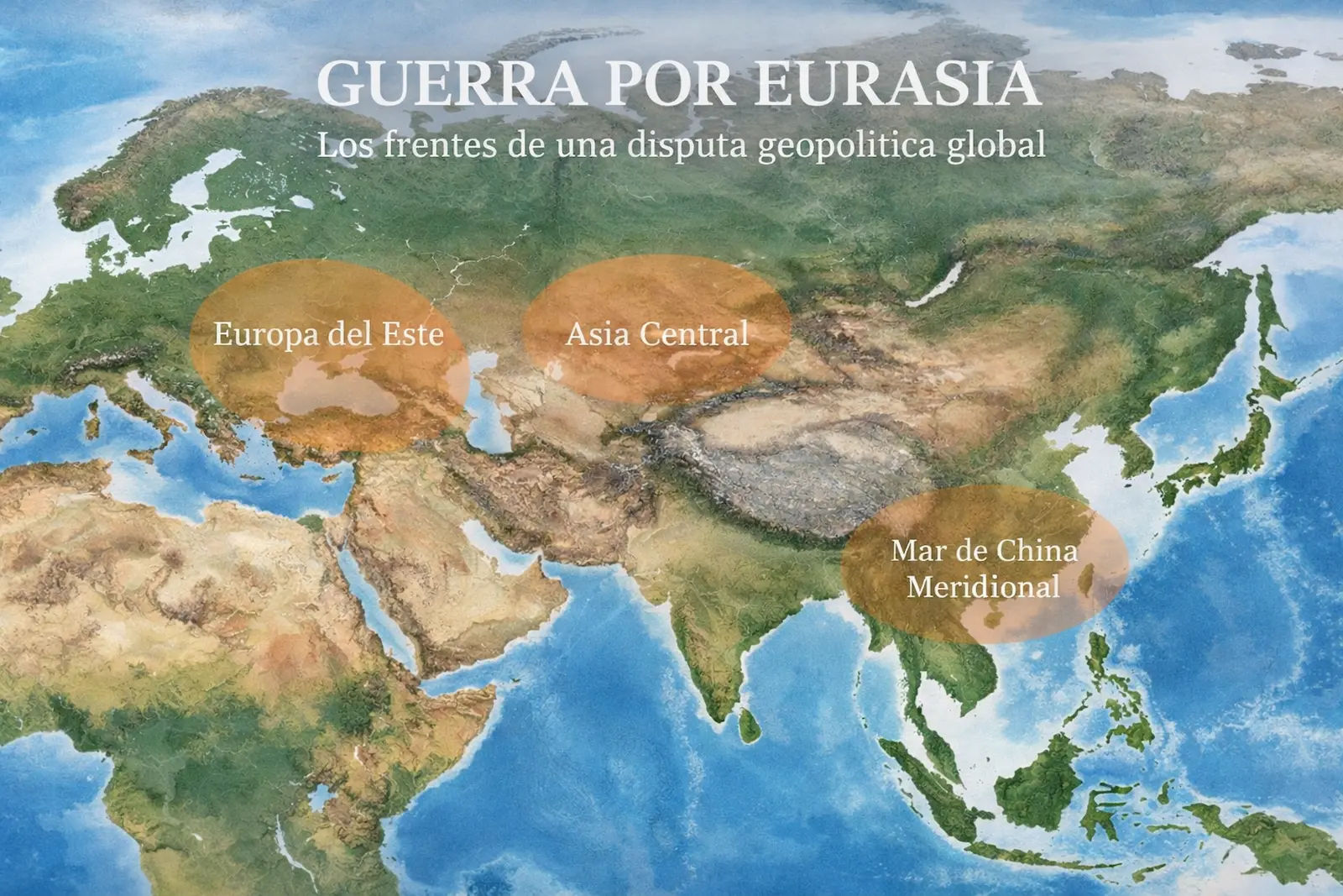 Guerra por Eurasia: 7 claves decisivas para leer el conflicto global