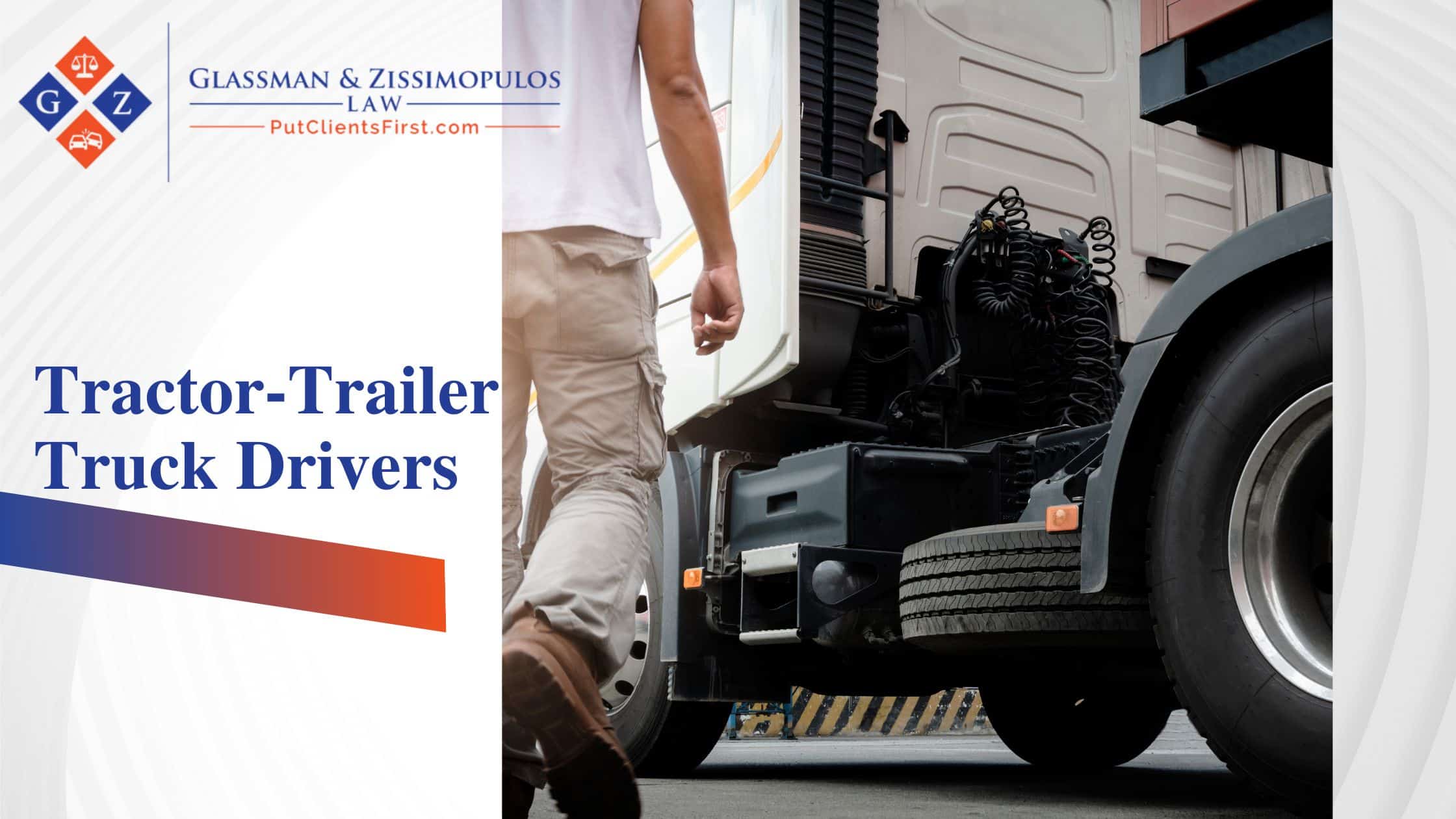 Tractor-trailer truck drivers legal support and law firm representation by Glassman & Zissimopulos Law Firm.