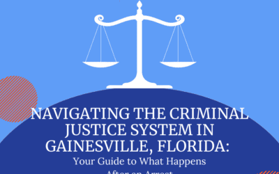 Navigating the Criminal Justice System in Gainesville, Florida: Your Guide to What Happens After an Arrest