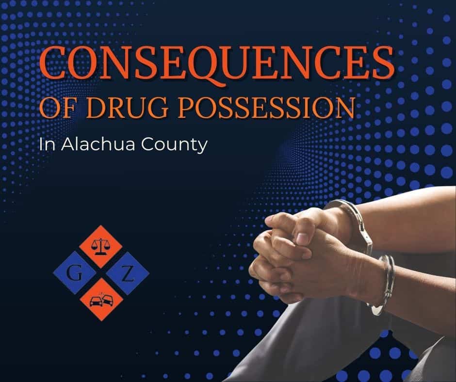Drug possession consequences in Alachua County, criminal defense lawyer, drug crime attorney, Glassman & Zissimopulos Law Firm, legal help for drug charges, Gainesville criminal law specialists.