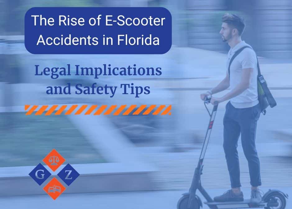The Rise of E-Scooter Accidents in Florida: Legal Implications and Safety Tips