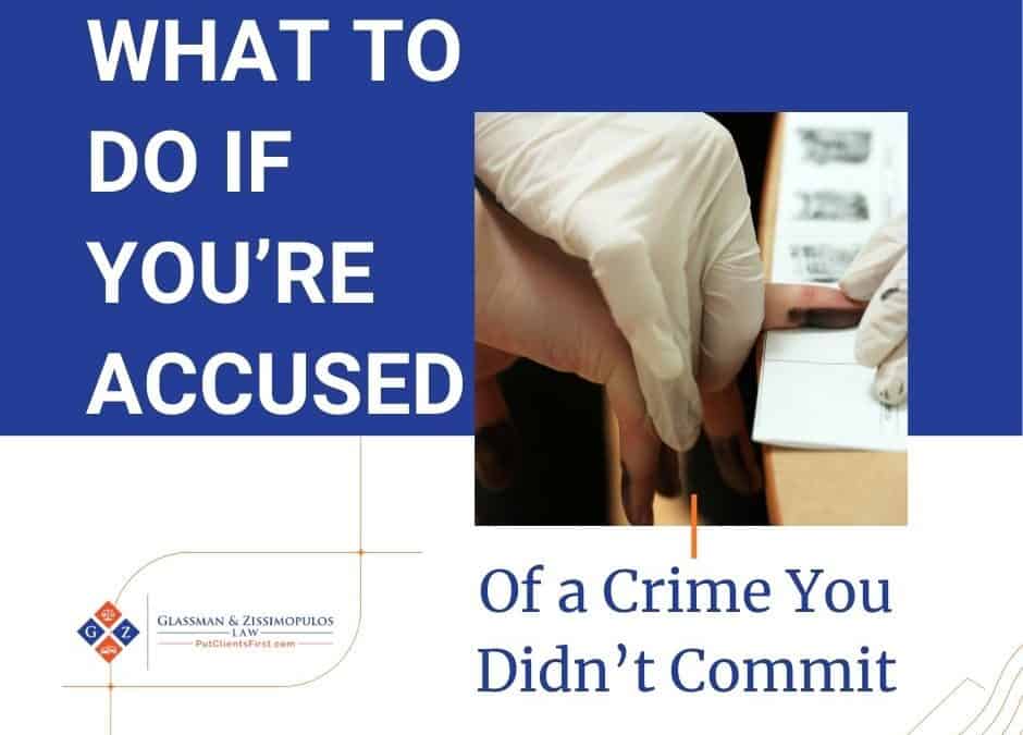 What To Do if You’re Accused of a Crime You Didn’t Commit