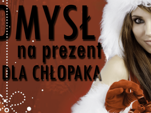 pomysł na prezent dla CHŁOPAKA