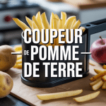 Ustensile coupeur de pomme de terre pour frites maison