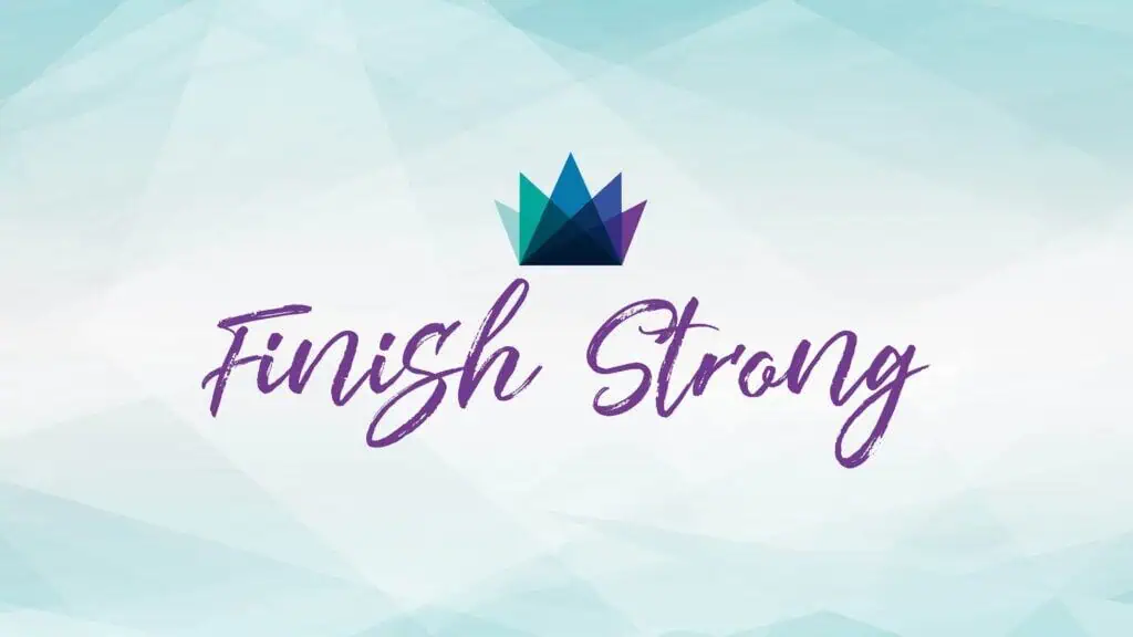 Motivational church message with "Finish Strong" and colorful crown logo for community encouragement.