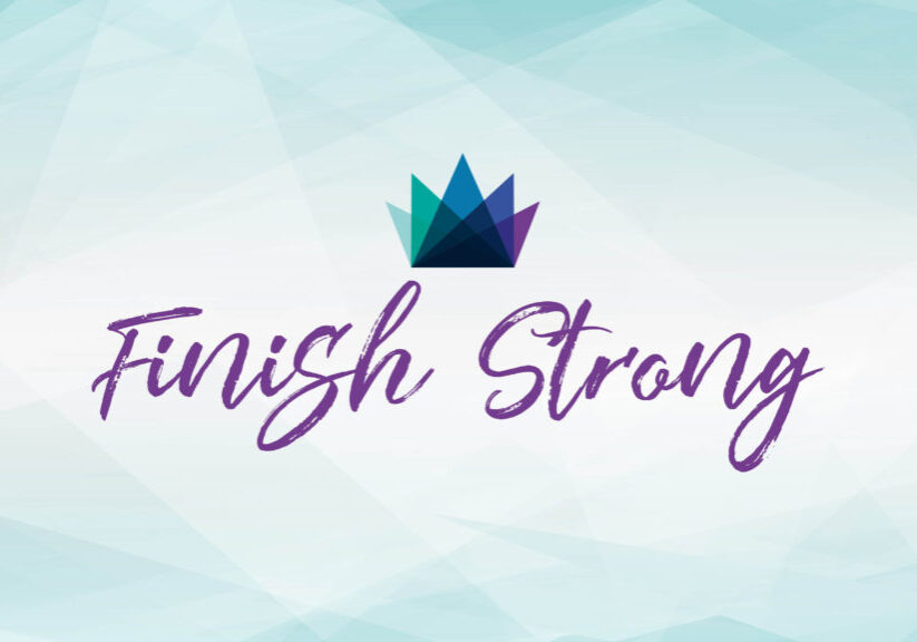 Motivational church message with "Finish Strong" and colorful crown logo for community encouragement.