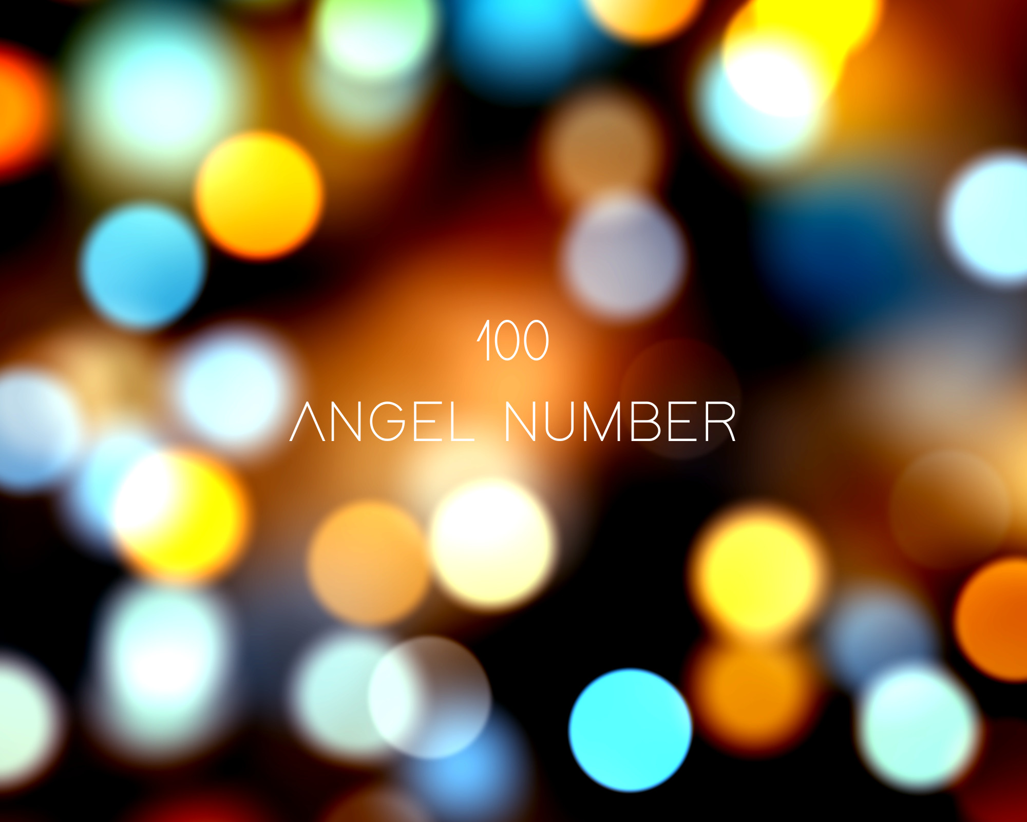100 Angel Number 100 Soft bokeh light background with text highlighting the 100 angel number and its spiritual symbolism.
