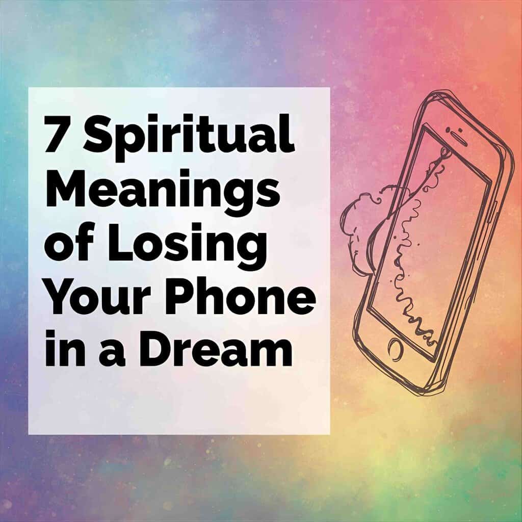 7 Powerful Spiritual Meanings of Losing Your Phone in a Dream