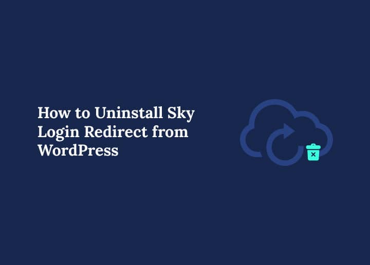 So deinstallieren Sie Sky Login -Umleitung aus WordPress (2025 Guide) Bannerbild